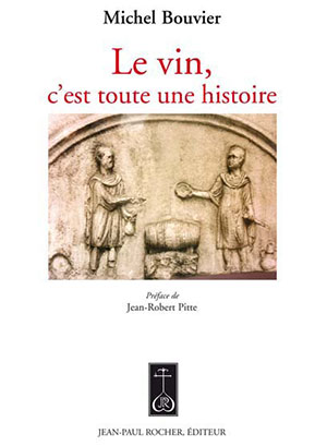 Le vin c'est toute une histoire de Michel Bouvier